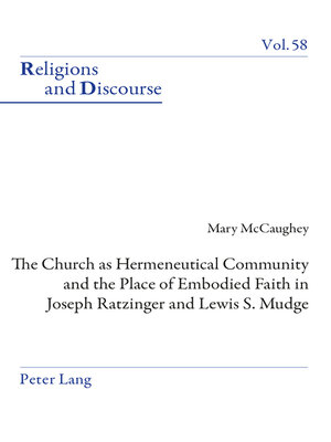 cover image of The Church as Hermeneutical Community and the Place of Embodied Faith in Joseph Ratzinger and Lewis S. Mudge